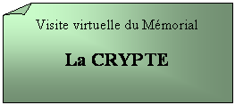 Carré corné: Visite virtuelle du Mémorial

La CRYPTE

