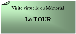 Carré corné: Visite virtuelle du Mémorial

La TOUR

